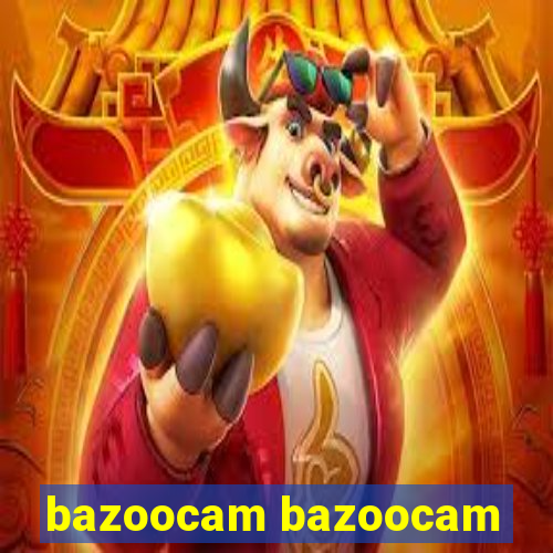 bazoocam bazoocam